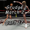 Grudge Match 2, part 17