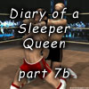 Sleeper Queen part 7b